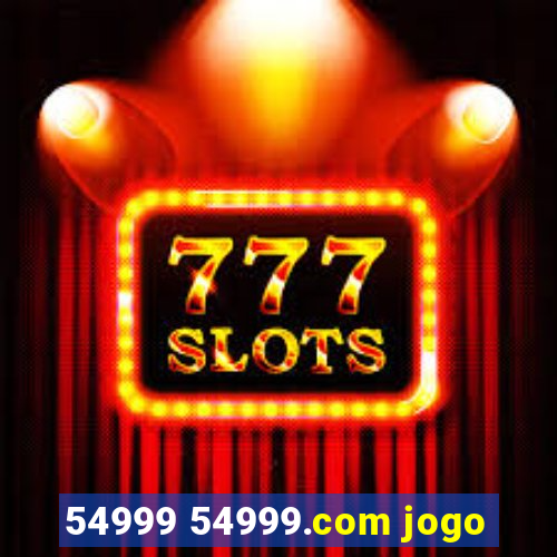 54999 54999.com jogo